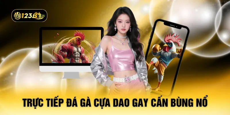 Trực tiếp đá gà cựa dao gay cấn bùng nổ